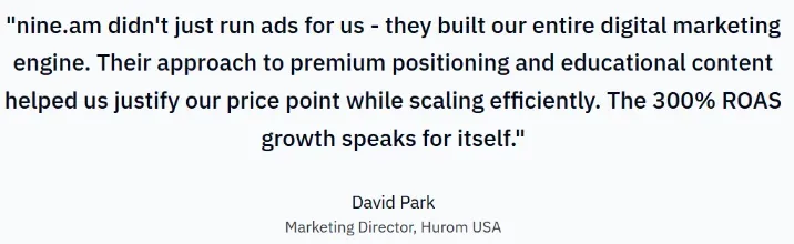 Testimonial quote about nine.am’s work for Hurom USA, stating they built the company’s digital marketing engine, improved premium positioning and educational content, and achieved 300% ROAS growth. Quote is attributed to David Park, Marketing Director, Hurom USA.