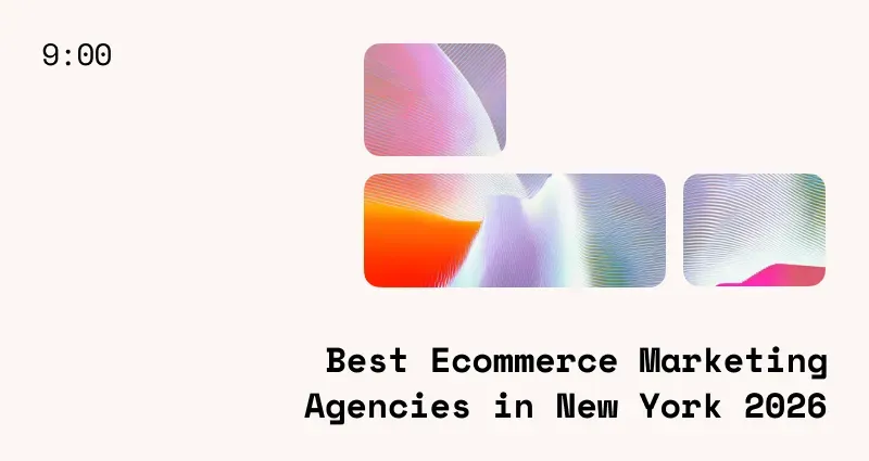 12 New York’s Most Effective Ecommerce Marketing Agencies to Hire in 2026