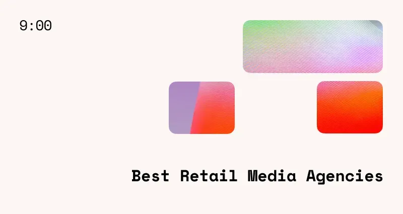 15 Retail Media Agencies That Outperform in 2026