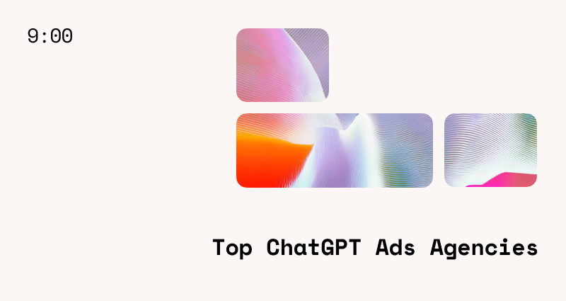 9 Top ChatGPT Ads Agencies For Successful OpenAI Campaigns