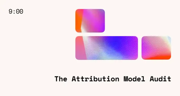 The Attribution Model Audit: Why Your Reporting Is Lying to You