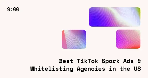 Best TikTok Spark Ads & Whitelisting Agencies in the US